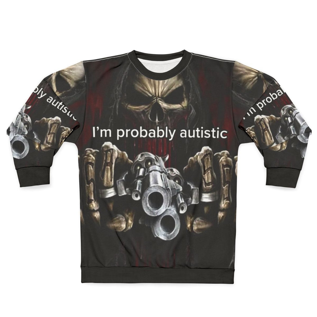 Autistic Sweatshirt with Edgy Meme Design