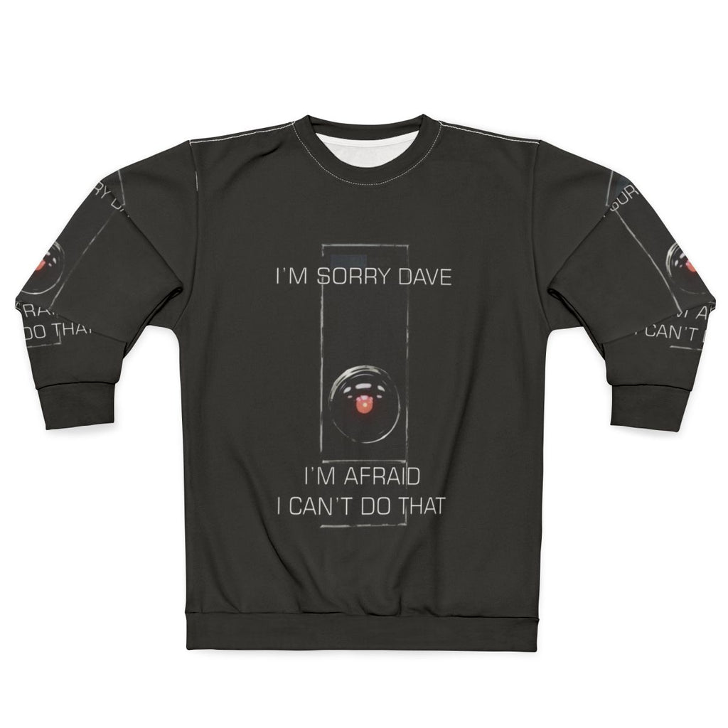 I M Sorry Dave Sweatshirt featuring Hal the AI from 2001 A Space Odyssey