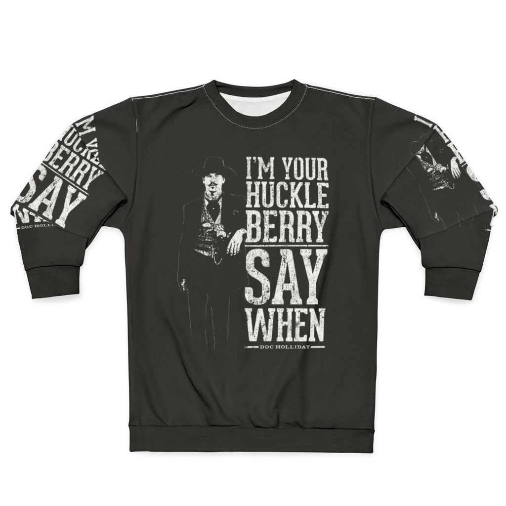 "I'm Your Huckleberry" Say When Western Quote Sweatshirt