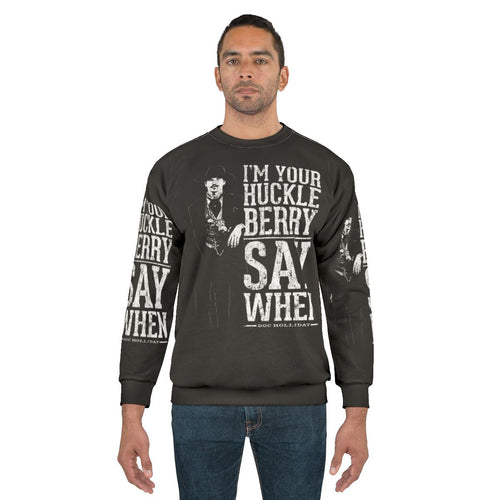 "I'm Your Huckleberry" Say When Western Quote Sweatshirt