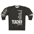 "I've Heard It All" teacher sweatshirt with a funny slogan