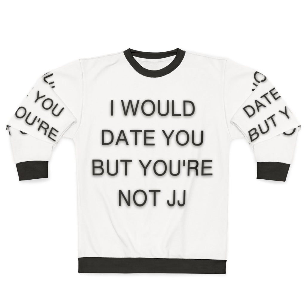 "I Would Date You But You're Not JJ Outer Banks Themed Sweatshirt"
