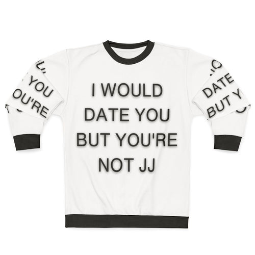 "I Would Date You But You're Not JJ Outer Banks Themed Sweatshirt"