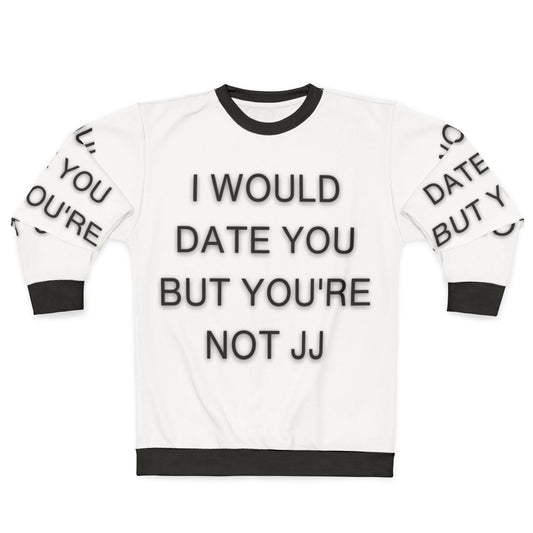 "I Would Date You But You're Not JJ Outer Banks Themed Sweatshirt"