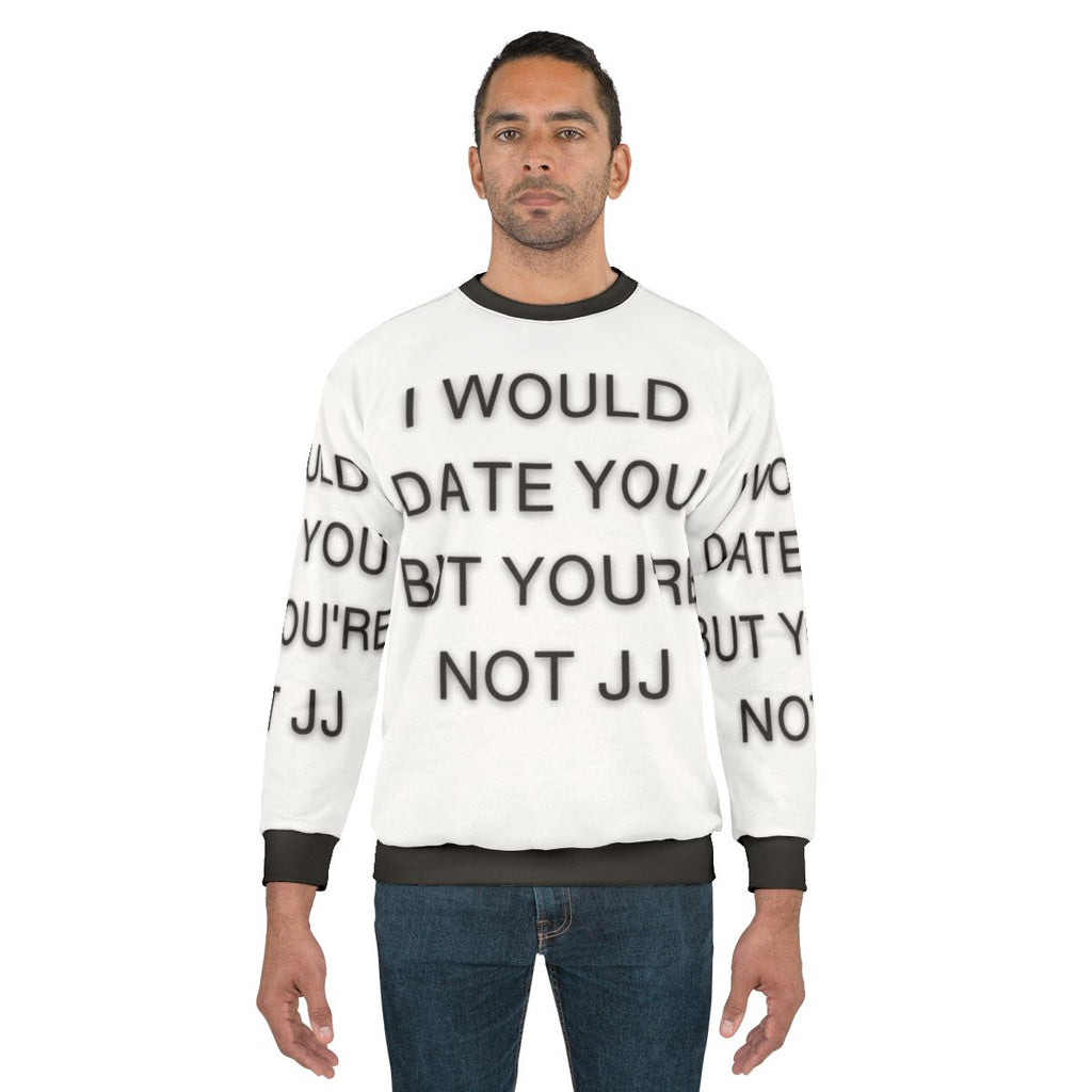 "I Would Date You But You're Not JJ Outer Banks Themed Sweatshirt"