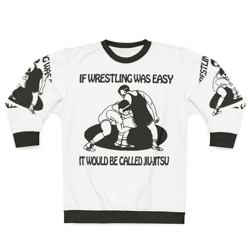 If Wrestling Was Easy Brazilian Jiu Jitsu Graphic Sweatshirt