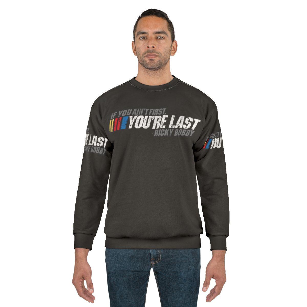 Ricky Bobby quote "If You Ain't First, You're Last" printed on a cozy sweatshirt