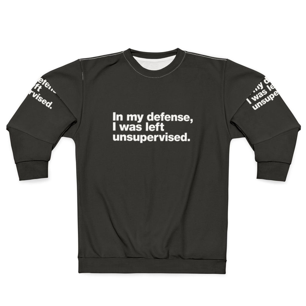 "Unsupervised Mischief" Funny Sarcastic Sweatshirt