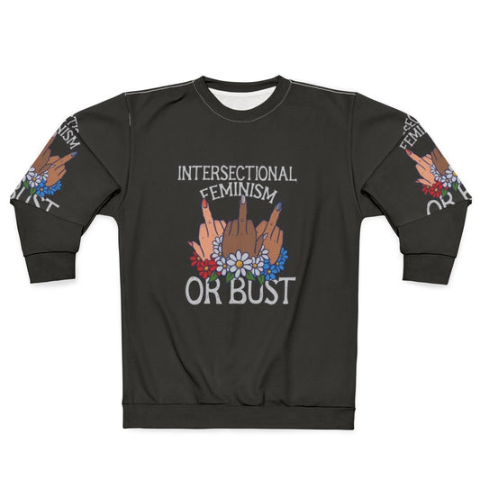 Intersectional feminism or bust sweatshirt with slogan design