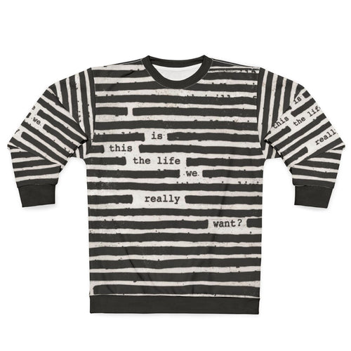 "Is This The Life We Really Want?" Roger Waters Political Rock Sweatshirt