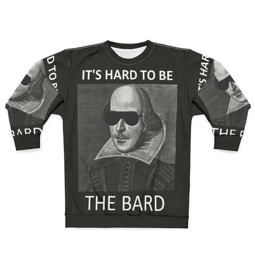 "It's Hard to Be the Bard" Shakespeare Sweatshirt