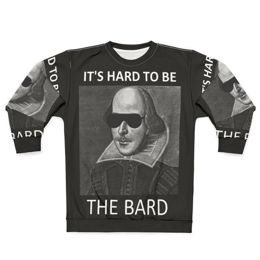 "It's Hard to Be the Bard" Shakespeare Sweatshirt