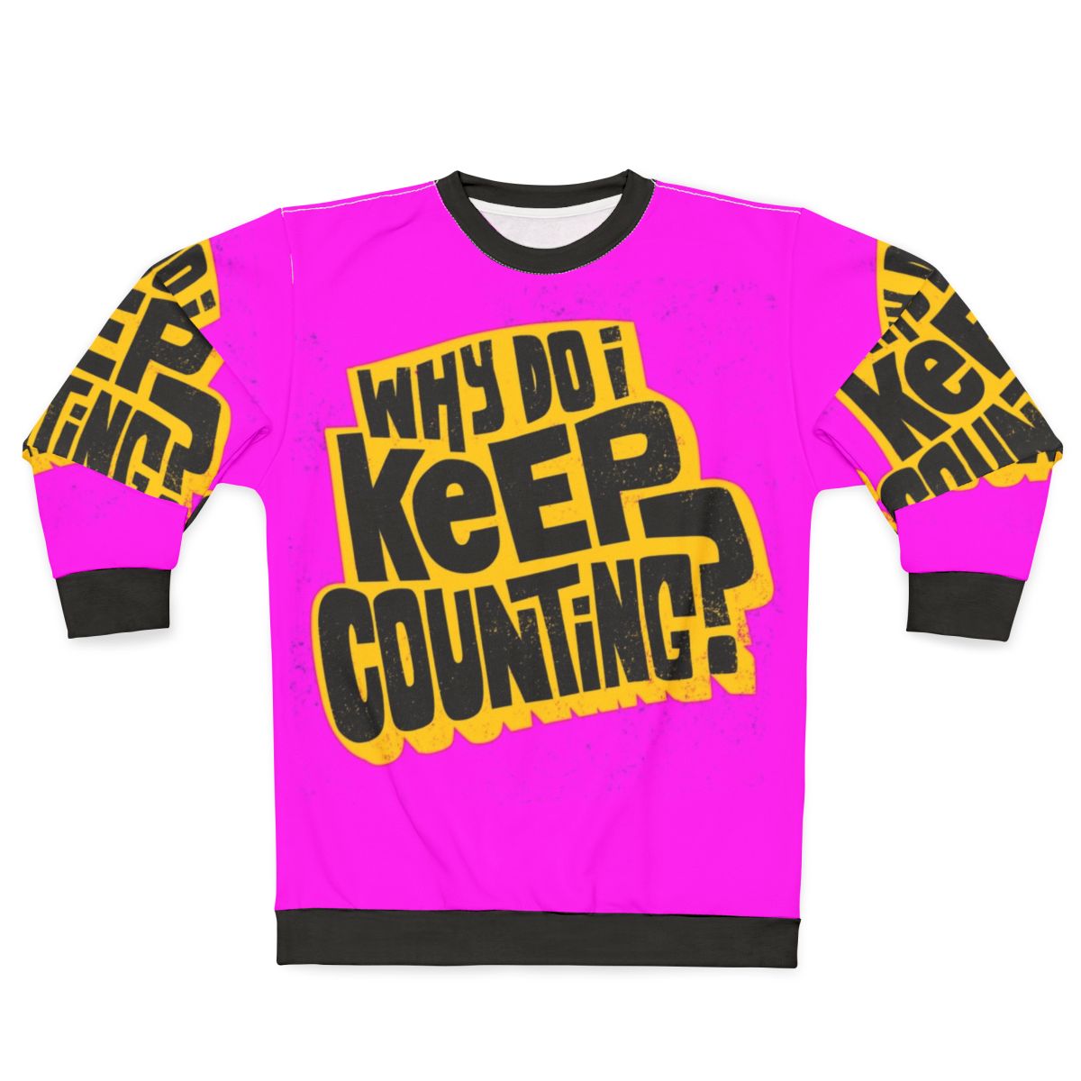Inspirational counting sweatshirt with bold typography and existentialist quote