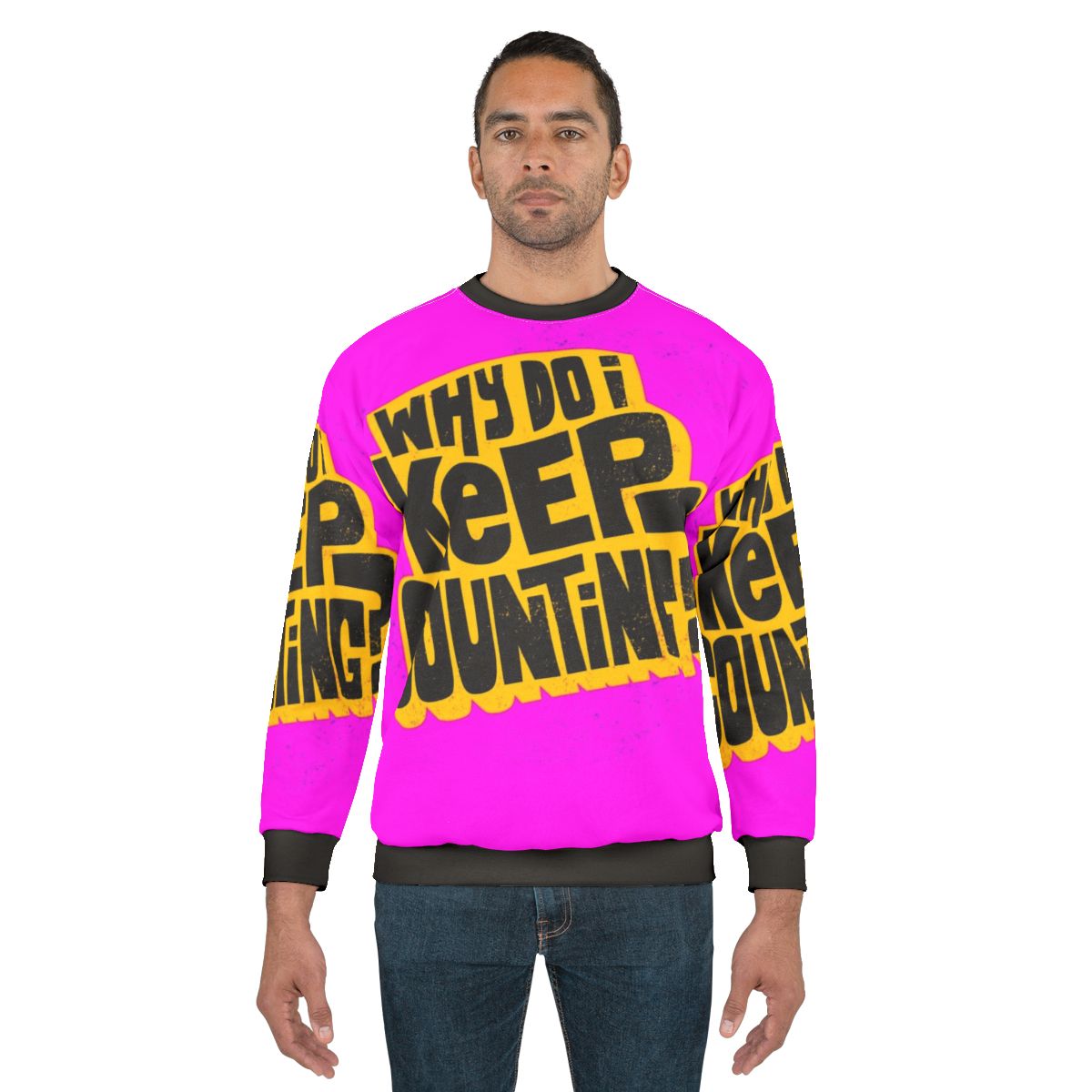 Inspirational counting sweatshirt with bold typography and existentialist quote