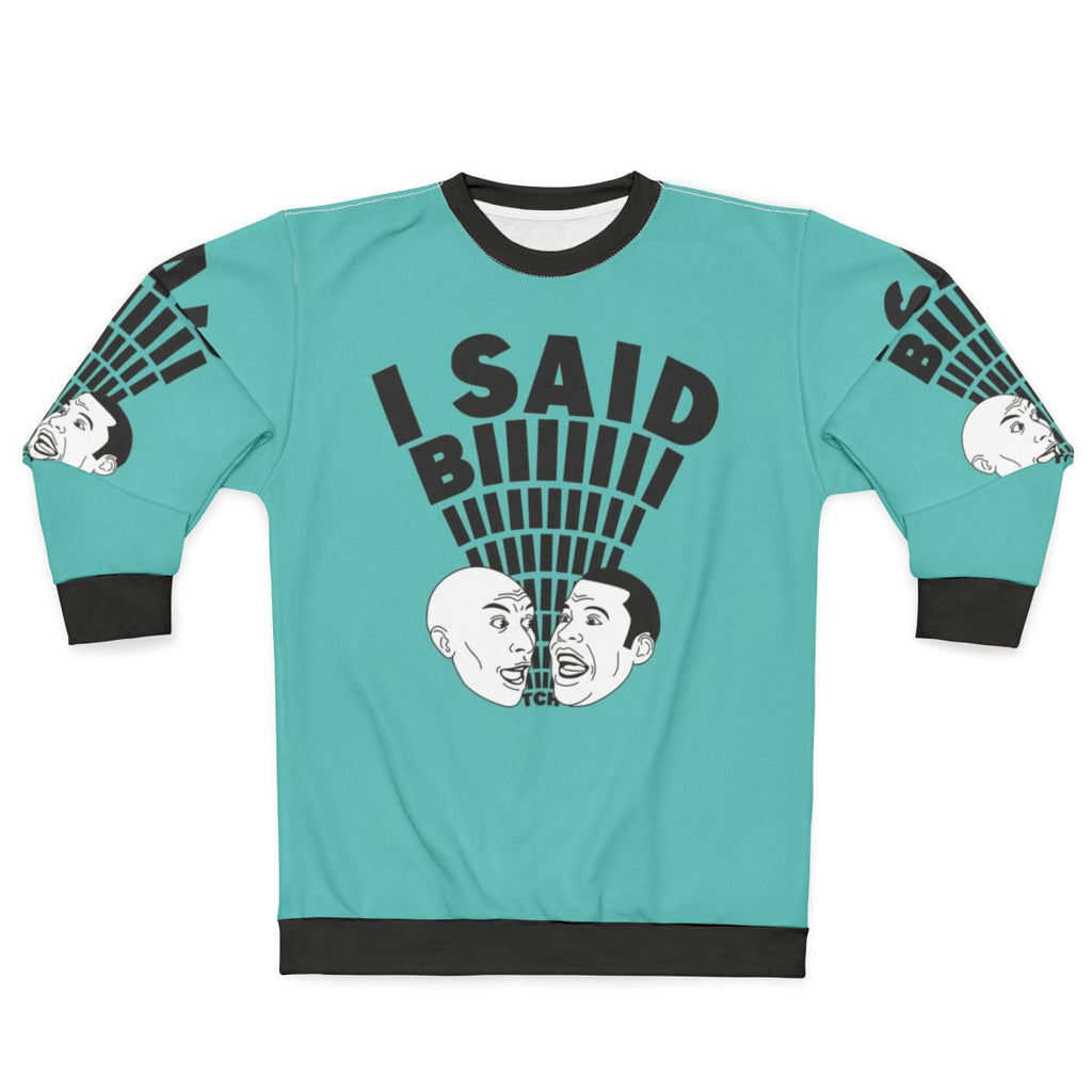 "I Said B*tch" Key and Peele Inspired Sweatshirt