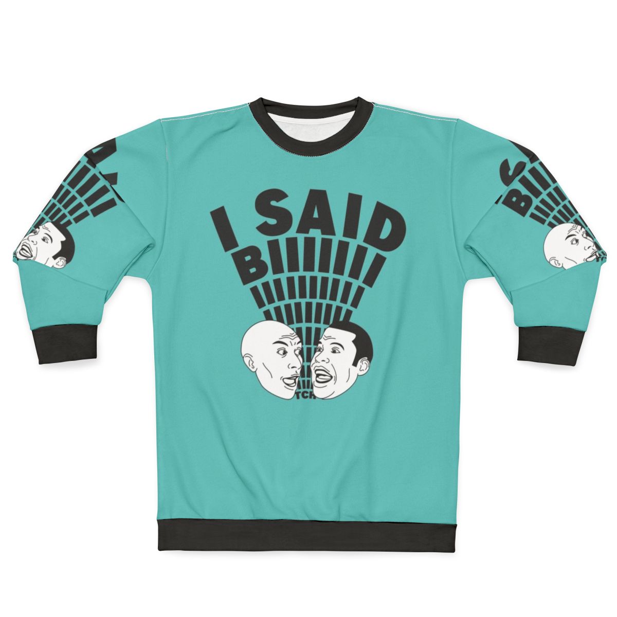 "I Said B*tch" Key and Peele Inspired Sweatshirt