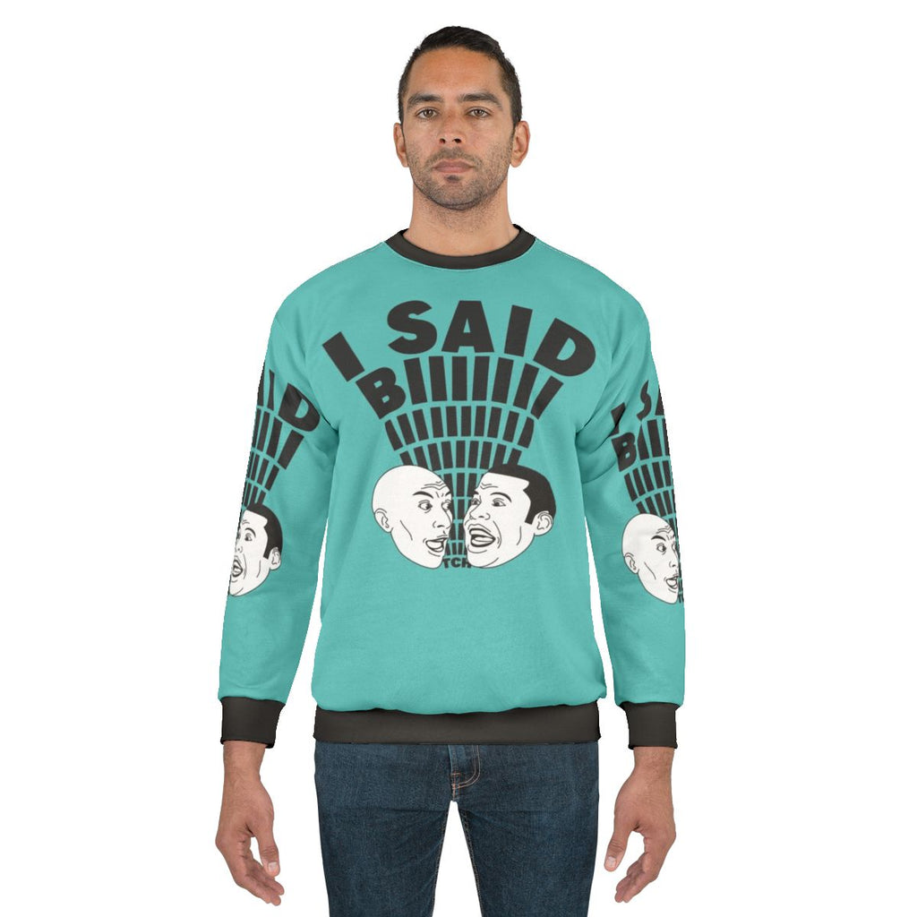 "I Said B*tch" Key and Peele Inspired Sweatshirt