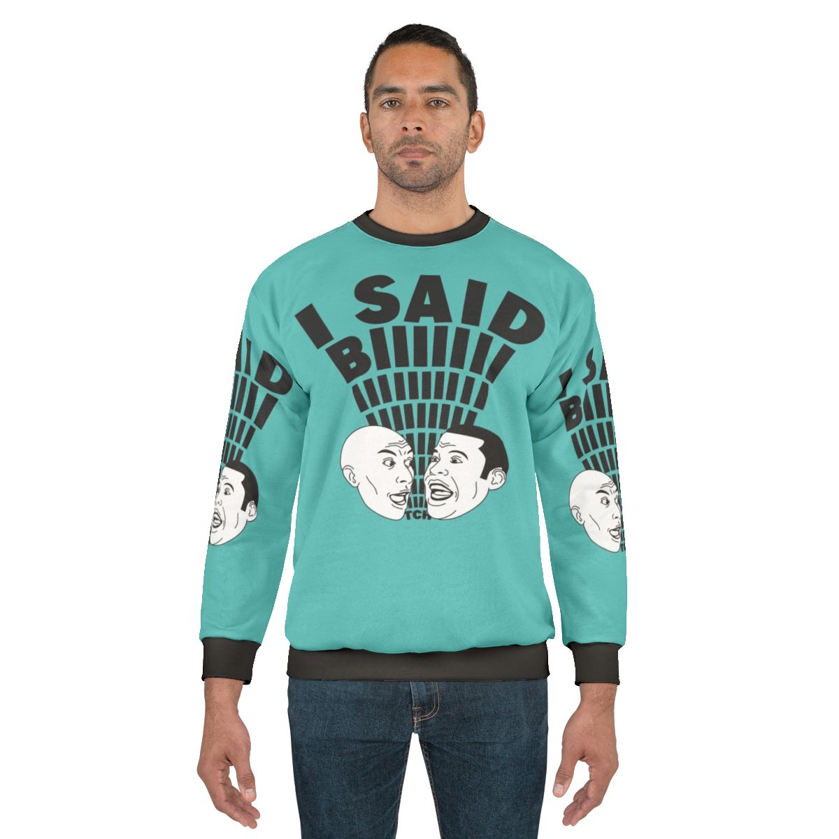 "I Said B*tch" Key and Peele Inspired Sweatshirt