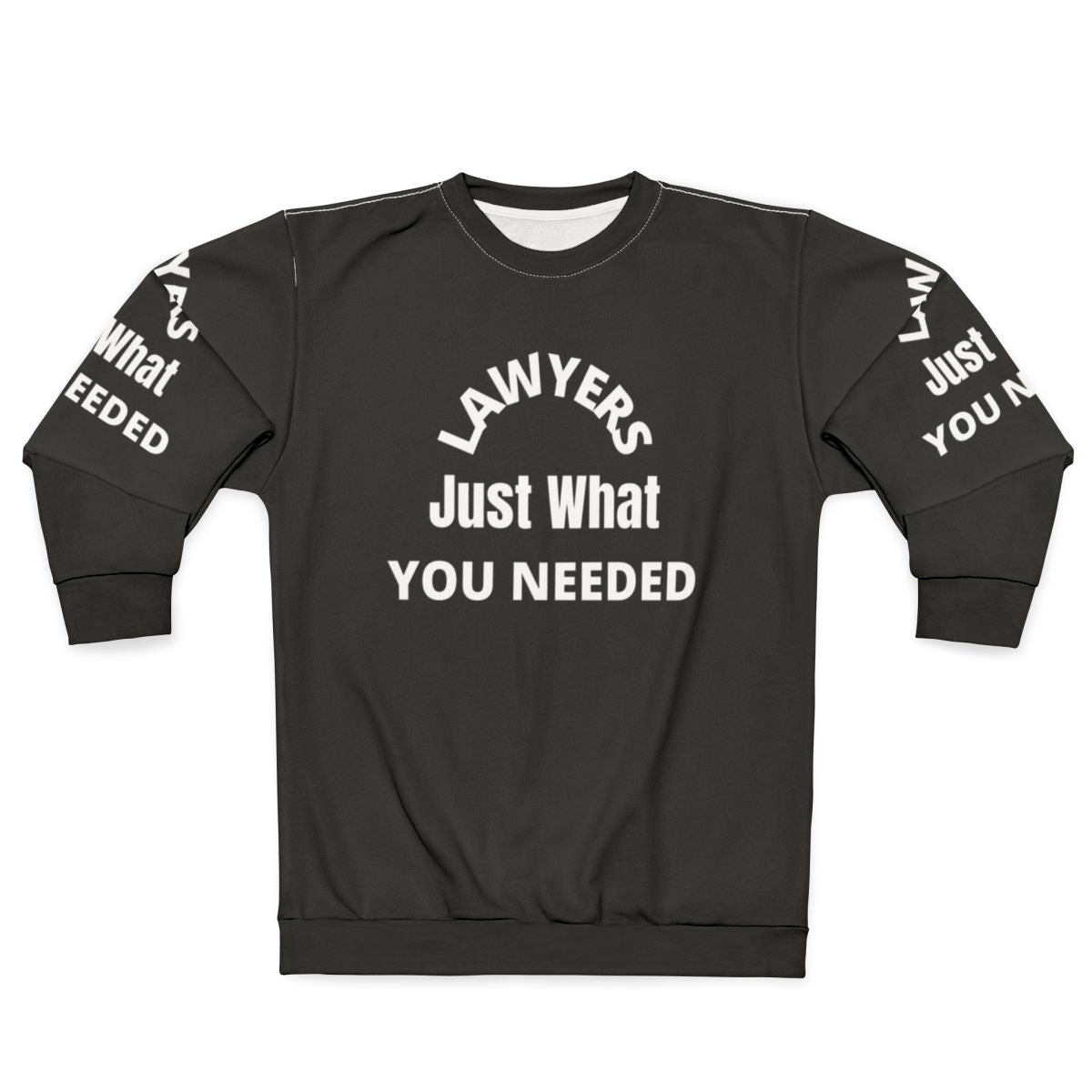 Lawyer Sweatshirt "Lawyers: Just What You Needed"