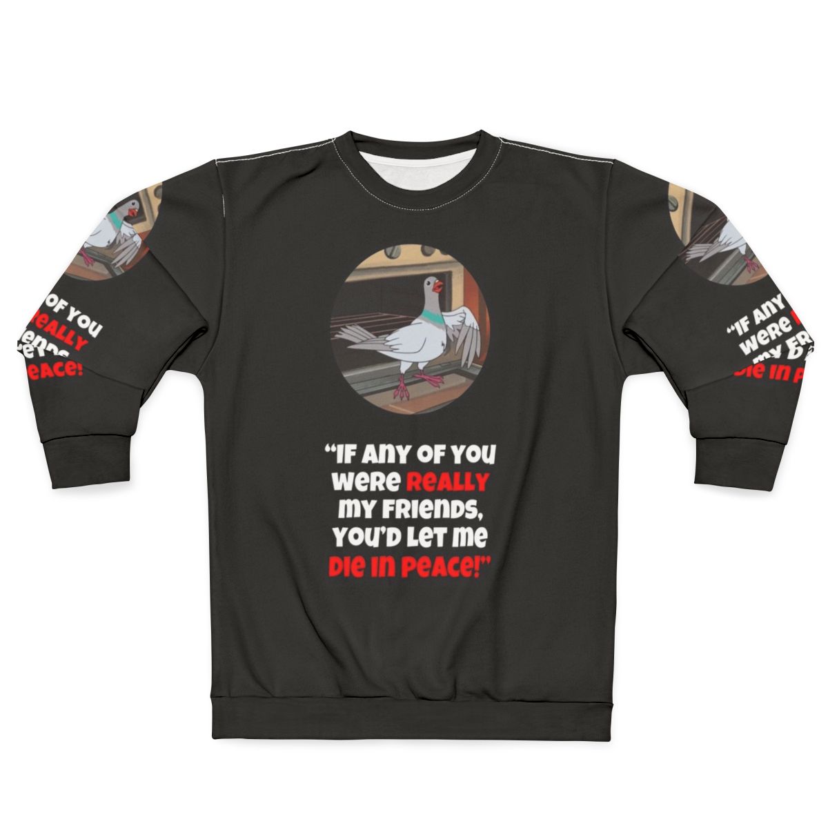 Let Me Die in Peace Sarcastic Pigeon Sweatshirt