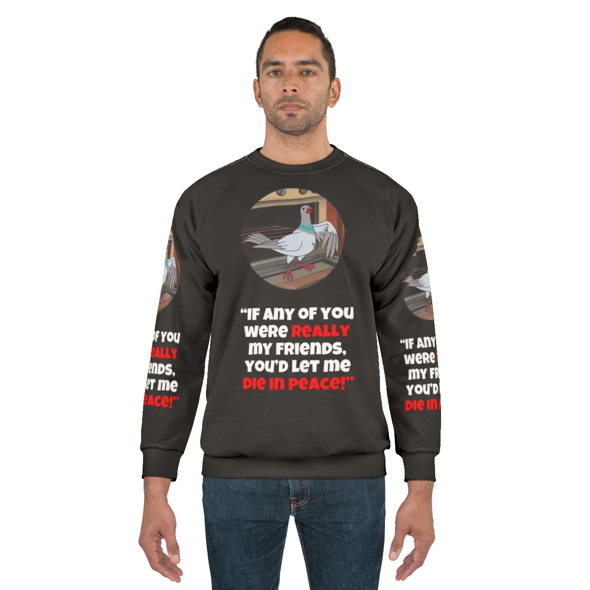 Let Me Die in Peace Sarcastic Pigeon Sweatshirt