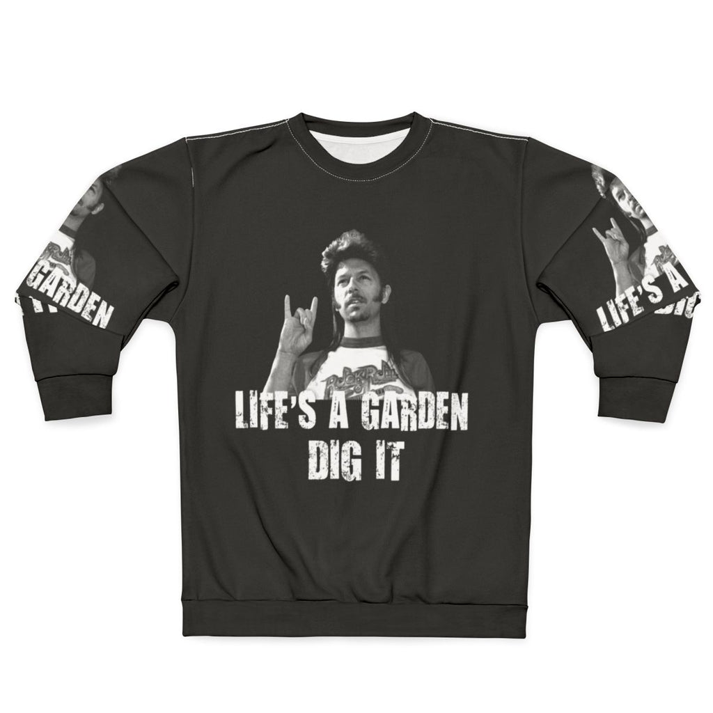 "Life's a Garden, Dig It!" Quote Sweatshirt