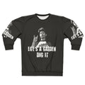"Life's a Garden, Dig It!" Quote Sweatshirt