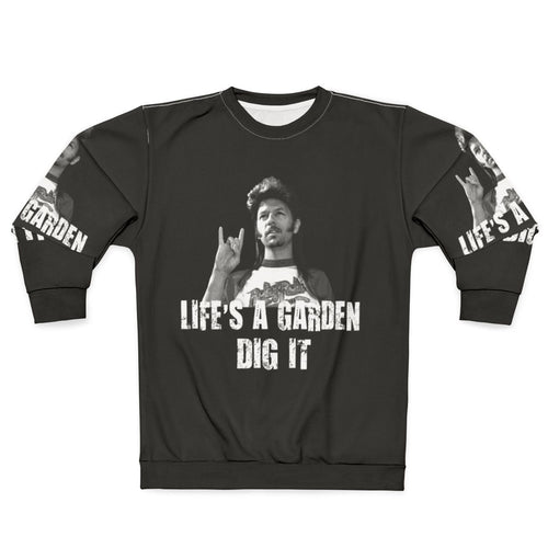 "Life's a Garden, Dig It!" Quote Sweatshirt
