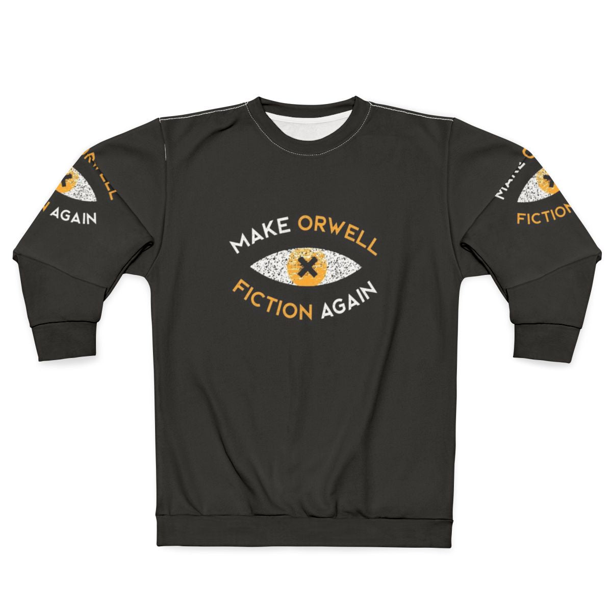 "Make Orwell Fiction Again" dystopian literature philosophy sweatshirt