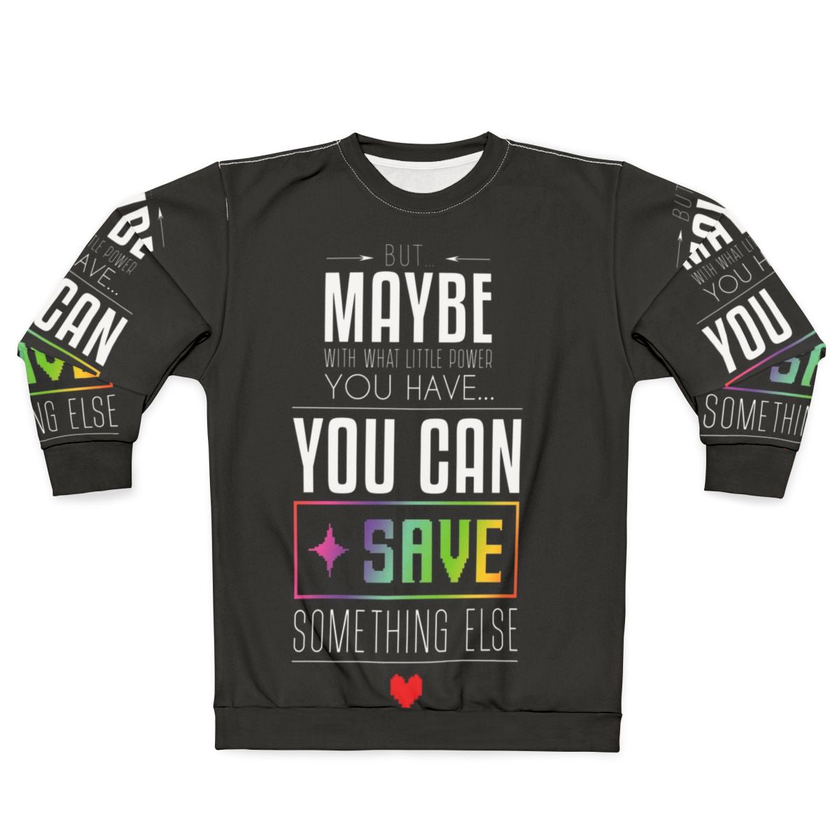 Undertale and Deltarune "Maybe You Can Save Something Else" gaming sweatshirt