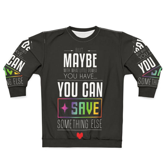 Undertale and Deltarune "Maybe You Can Save Something Else" gaming sweatshirt