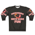 Mermaid sweatshirt with the text "Mermaids Have More Fun"