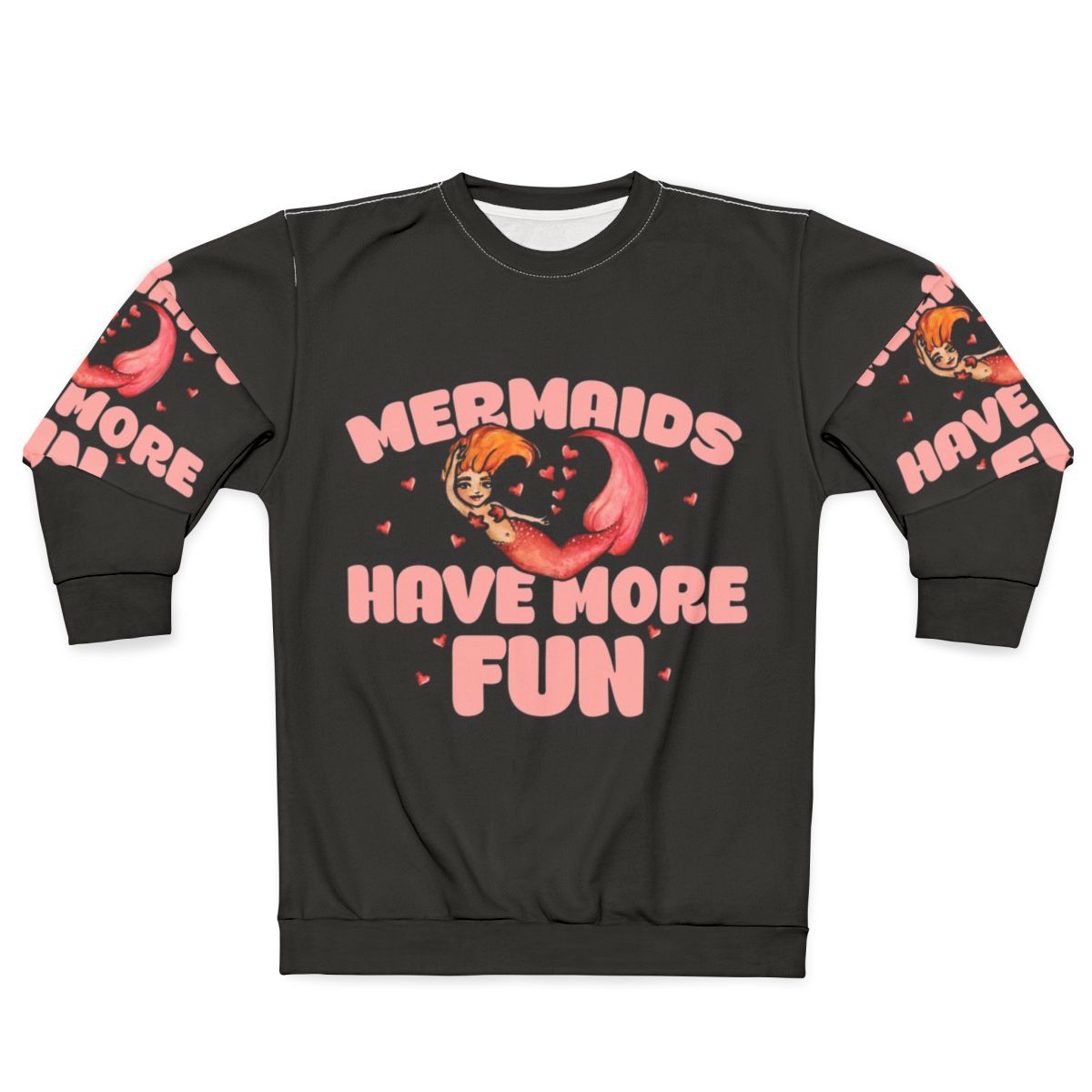 Mermaid sweatshirt with the text "Mermaids Have More Fun"