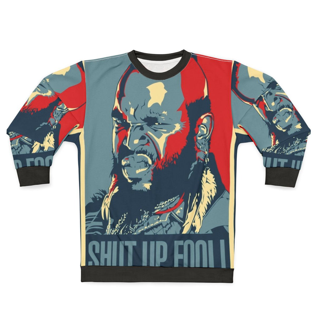 "Mr. T Shut Up Fool" Sweatshirt - A Team 80s TV Show