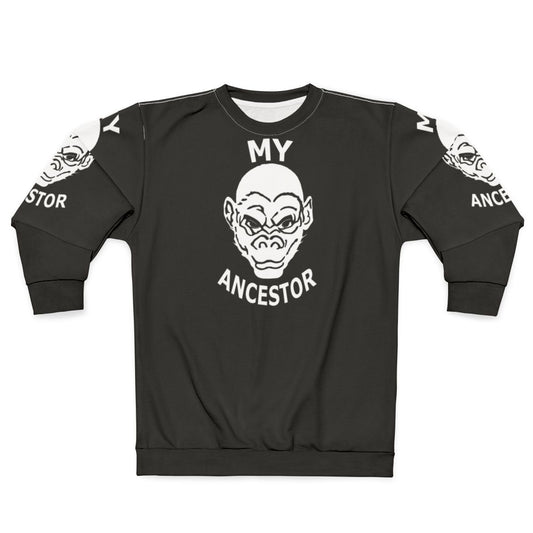 My Ancestor Sweatshirt featuring an evolution design