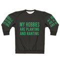 Funny "My Hobbies Are Planting & Ranting" Gardening Sweatshirt