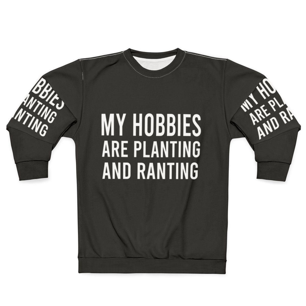 Planting and ranting hobbies sweatshirt