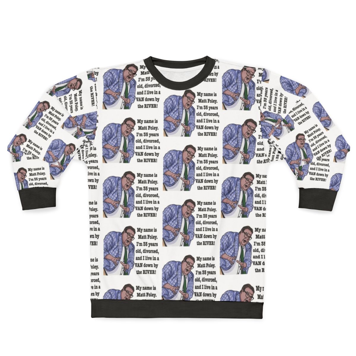 Chris Farley Matt Foley "Van Down By The River" funny sweatshirt