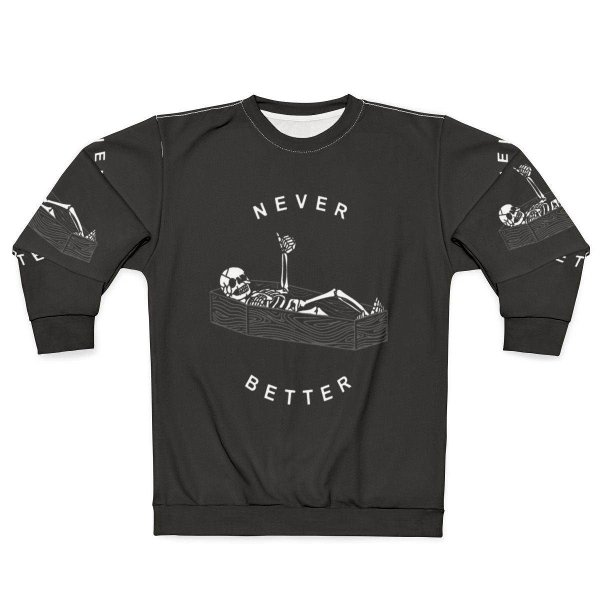 Never Better Skeleton Sweatshirt