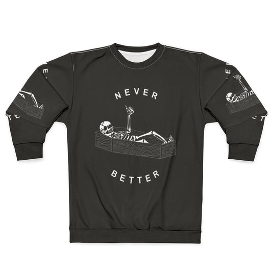 Never Better Skeleton Sweatshirt