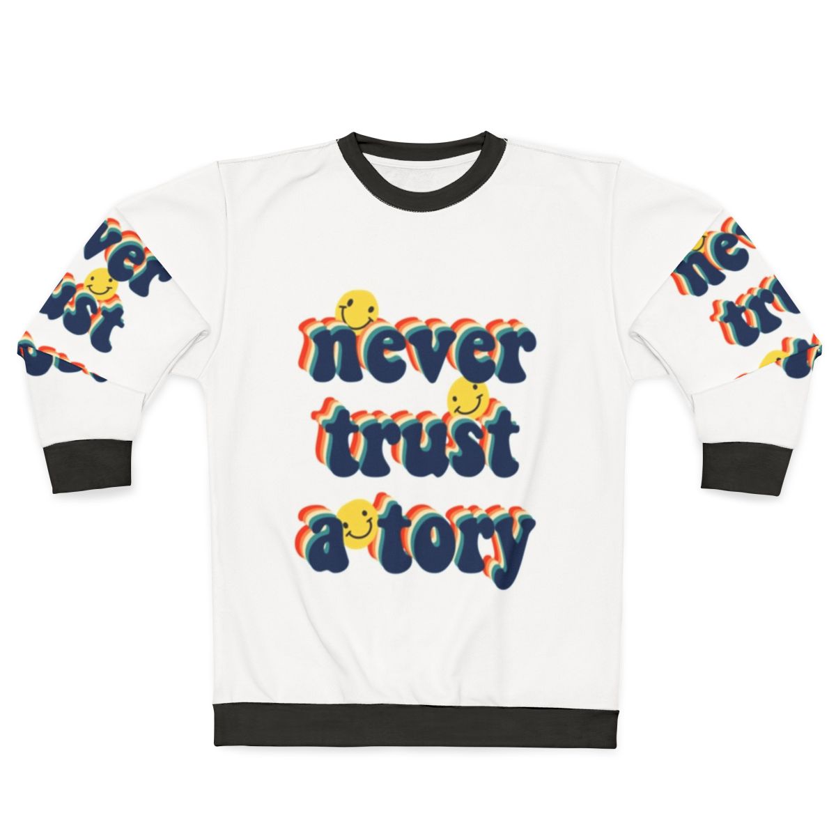 Anti-Tory Political Sweatshirt with "Never Trust a Tory" Slogan
