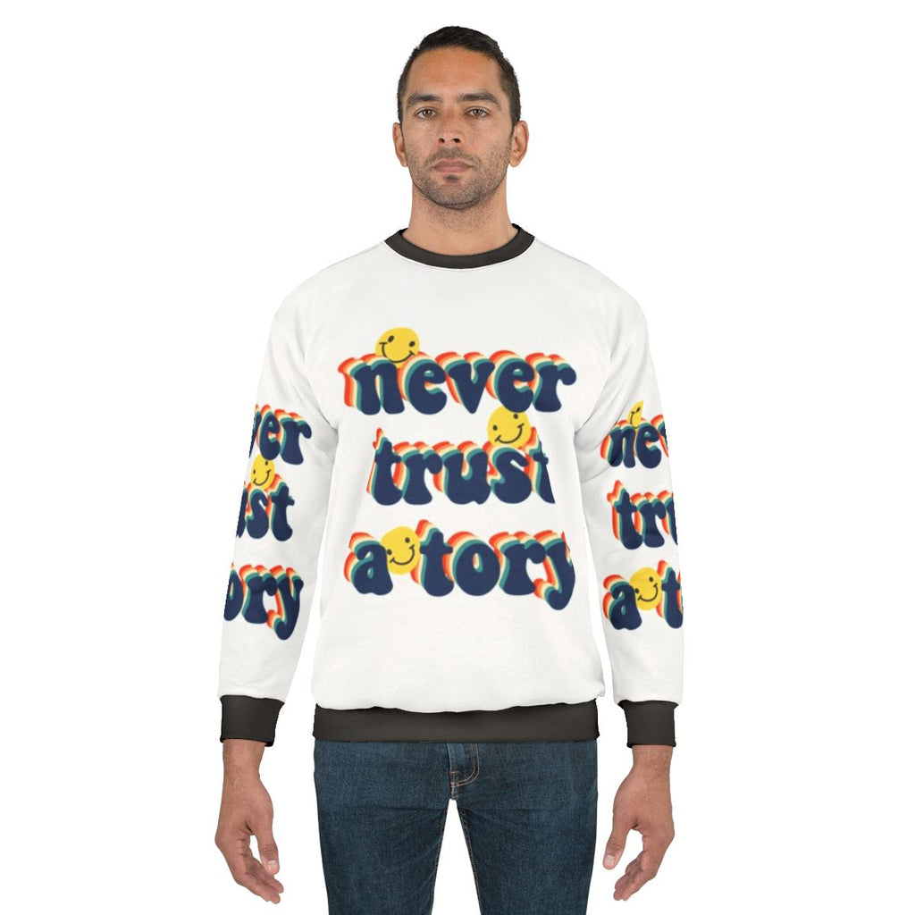 Anti-Tory Political Sweatshirt with "Never Trust a Tory" Slogan