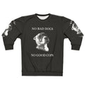"No Bad Dogs No Good Cops" Anti-Police Pro-Dog Sweatshirt