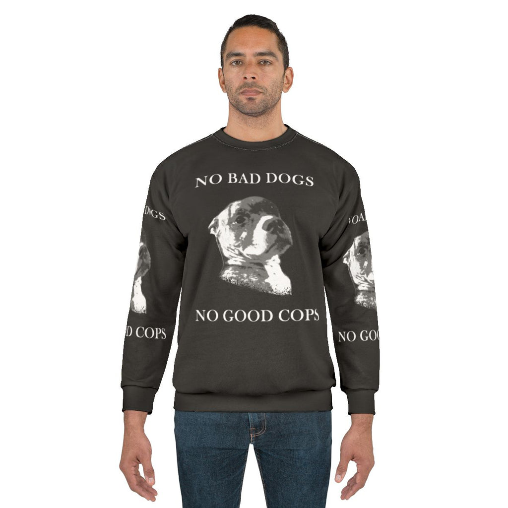 "No Bad Dogs No Good Cops" Anti-Police Pro-Dog Sweatshirt