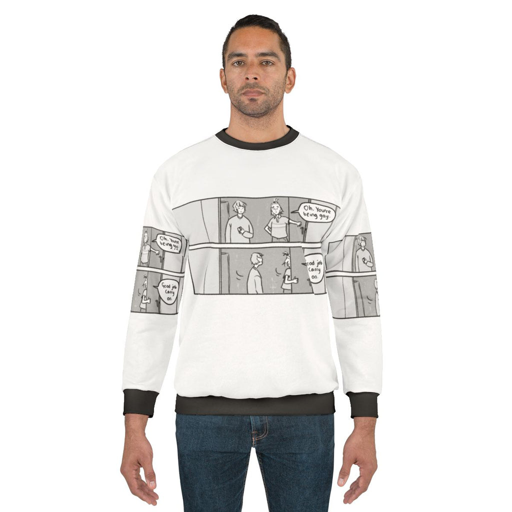 LGBTQIA pride sweatshirt with "Oh You're Being Gay, Good Job, Carry On" text