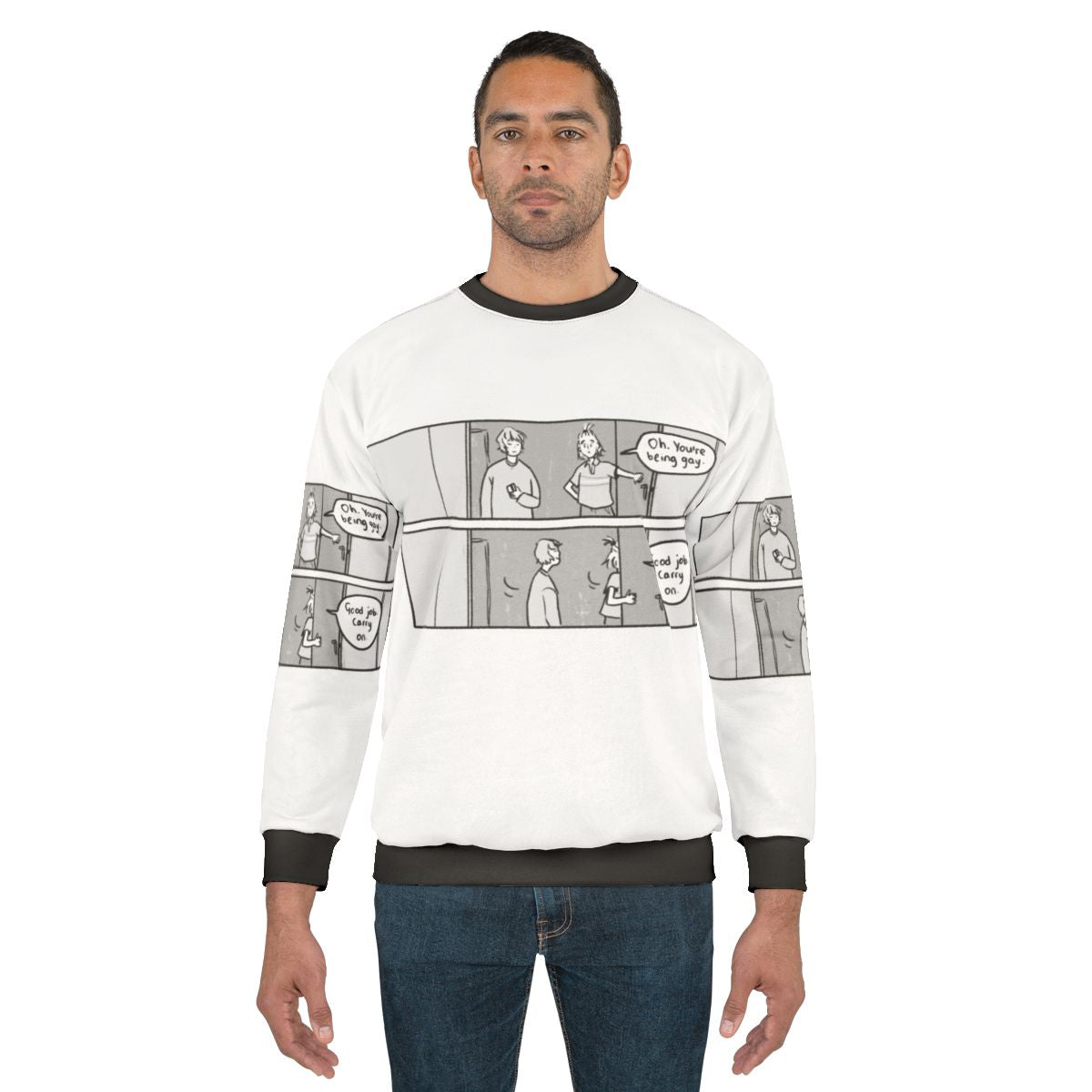 LGBTQIA pride sweatshirt with "Oh You're Being Gay, Good Job, Carry On" text