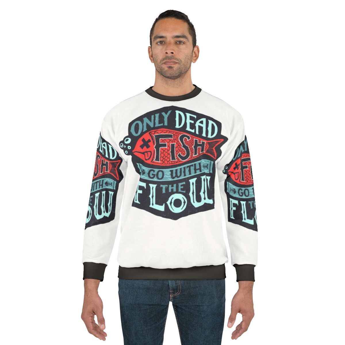 "Inspirational 'Only Dead Fish Go With The Flow' Sweatshirt"