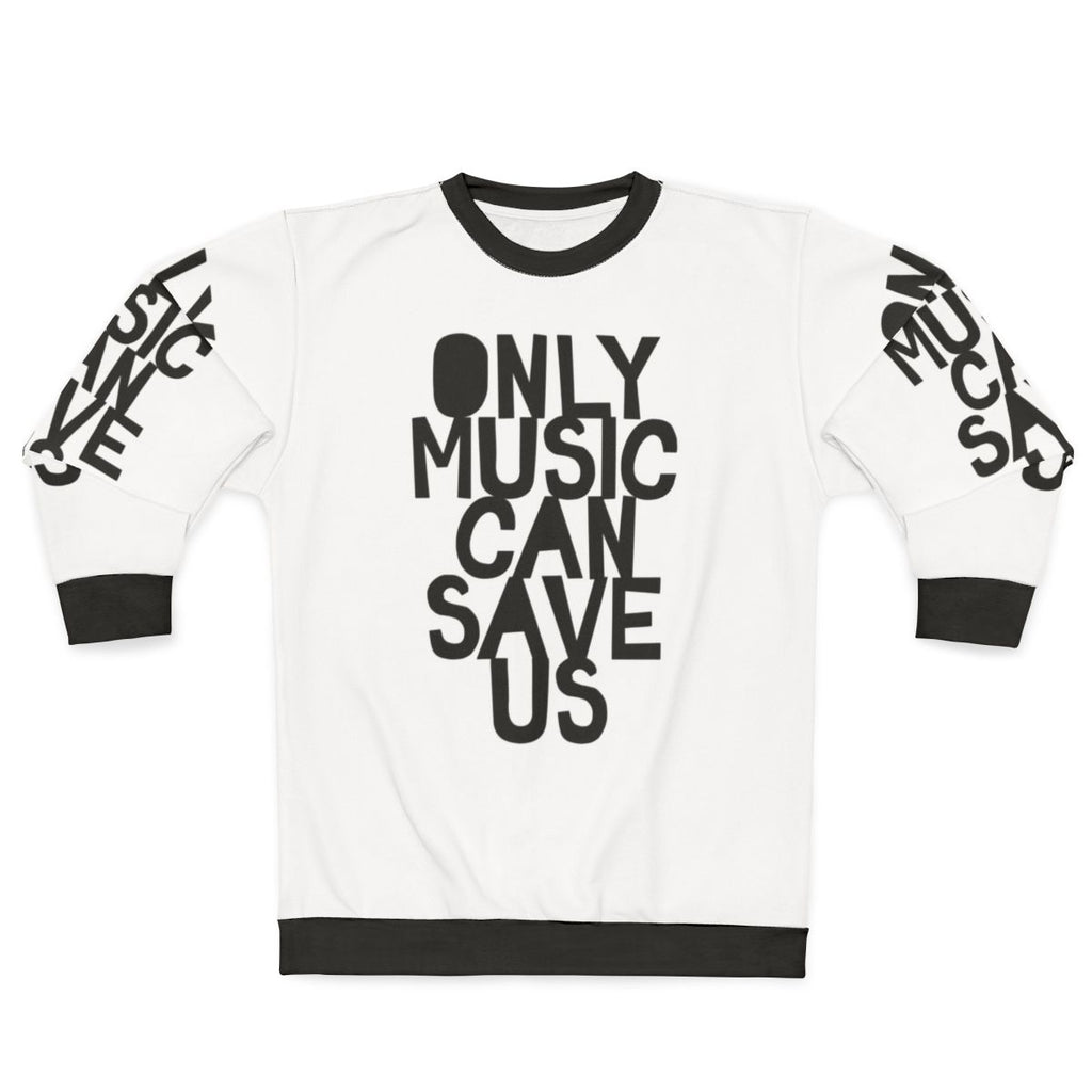 "Only Music Can Save Us" music sweatshirt with bold, hand-drawn typography