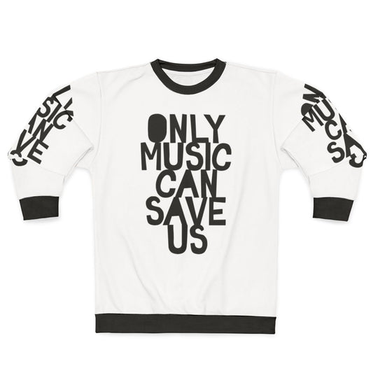 "Only Music Can Save Us" music sweatshirt with bold, hand-drawn typography