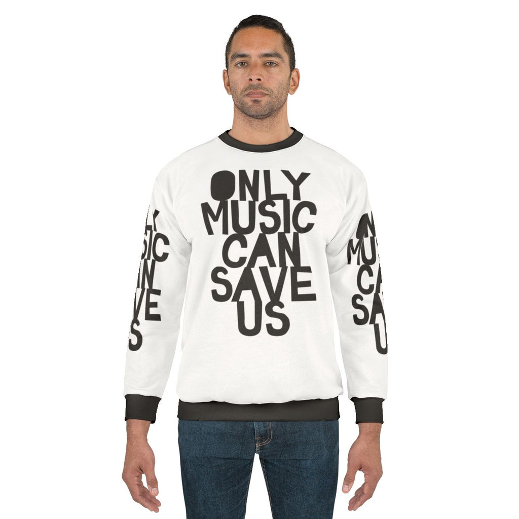 "Only Music Can Save Us" music sweatshirt with bold, hand-drawn typography